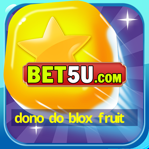 dono do blox fruit